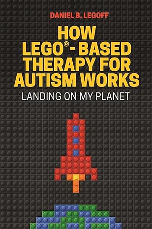 How LEGO®-Based Therapy for Autism Works: Landing on My Planet - Orginal Pdf